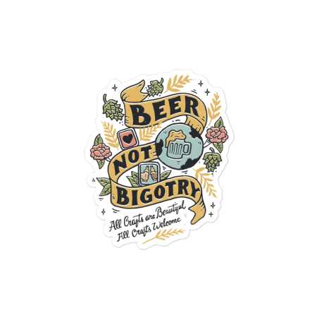 Beer Not Bigotry sticker